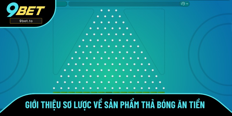Thả bóng ăn tiền có gì đặc biệt không? 